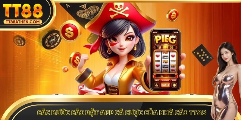 Các bước cài đặt app cá cược của nhà cái tt88